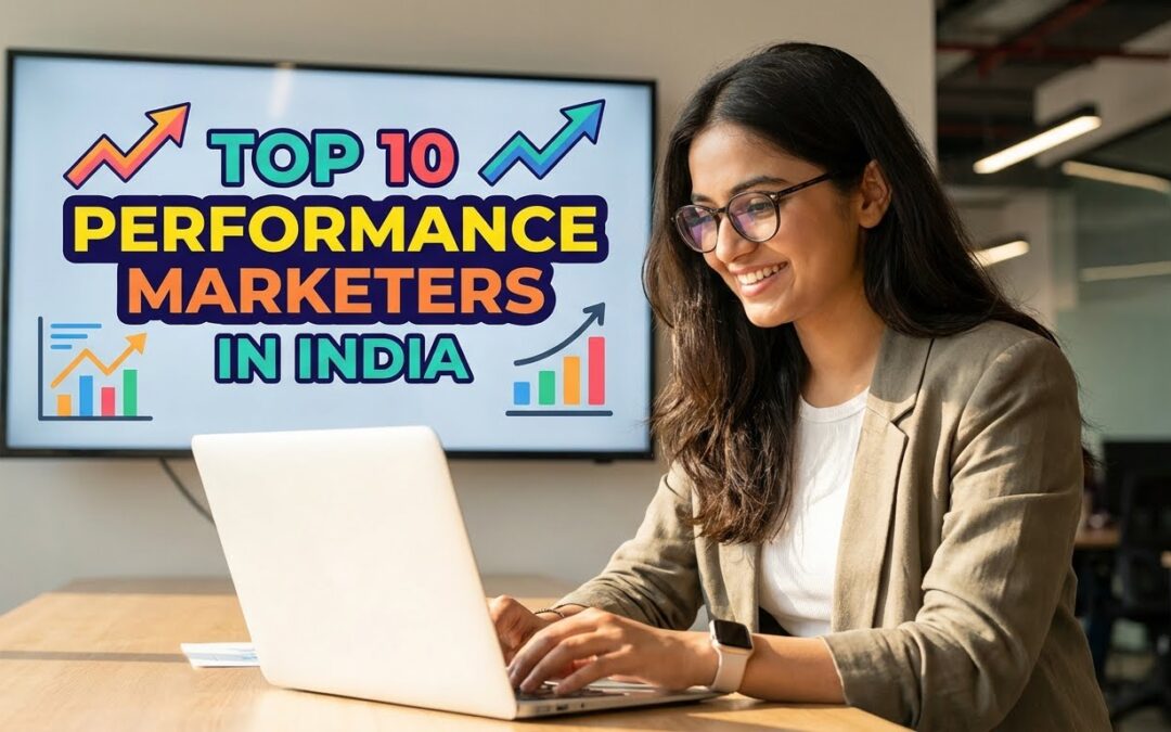 Top 10 Performance Marketers in India (2026 Edition)